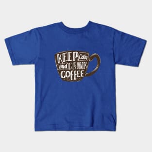 Keep Calm And Dink Coffee Kids T-Shirt